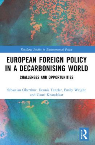 Knjiga European Foreign Policy in a Decarbonising World Sebastian Oberthur