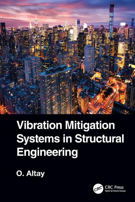 Knjiga Vibration Mitigation Systems in Structural Engineering Okyay Altay