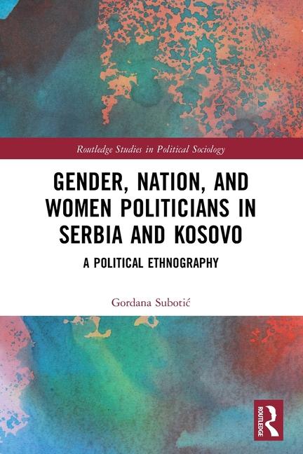Книга Gender, Nation and Women Politicians in Serbia and Kosovo Gordana Subotic