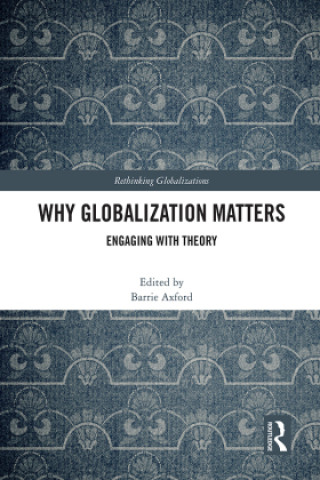 Book Why Globalization Matters Barrie Axford