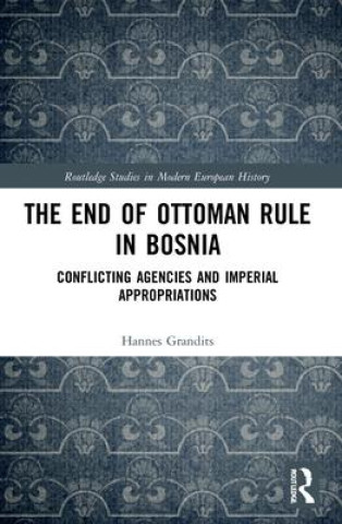 Könyv End of Ottoman Rule in Bosnia Hannes Grandits