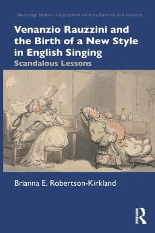 Buch Venanzio Rauzzini and the Birth of a New Style in English Singing Robertson-Kirkland