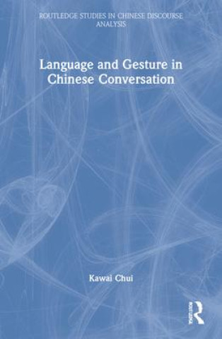 Книга Language and Gesture in Chinese Conversation Kawai Chui