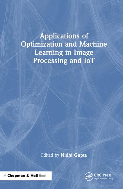 Libro Applications of Optimization and Machine Learning in Image Processing and IoT Nidhi Gupta