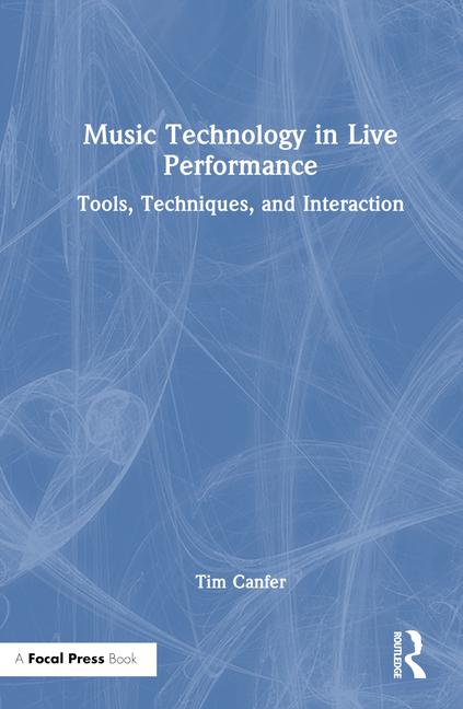 Книга Music Technology in Live Performance Tim Canfer