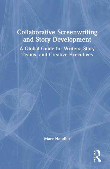 Książka Collaborative Screenwriting and Story Development Marc Handler