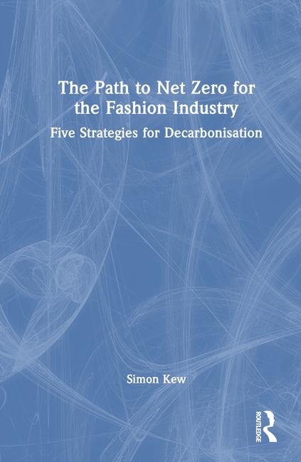 Kniha Path to Net Zero for the Fashion Industry Simon J. Kew