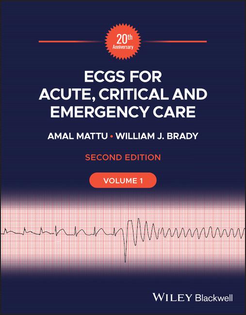 Carte ECGs for Acute, Critical and Emergency Care, Volume 1, 20th Anniversary Amal Mattu