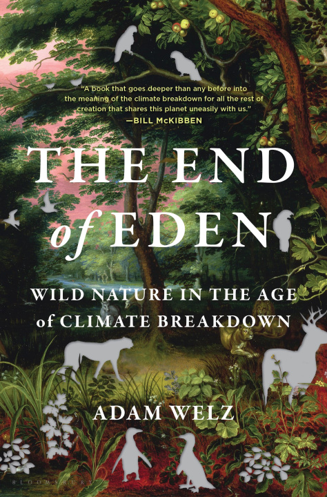 Carte The End of Eden : Wild Nature in the Age of Climate Breakdown 