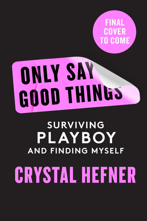 Kniha Only Say Good Things Crystal Hefner