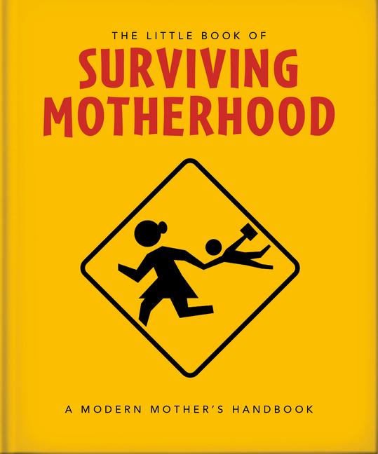 Kniha Little Book of Surviving Motherhood Orange Hippo!