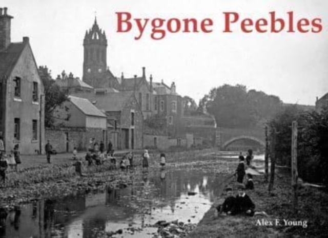 Knjiga Bygone Peebles Alex F. Young
