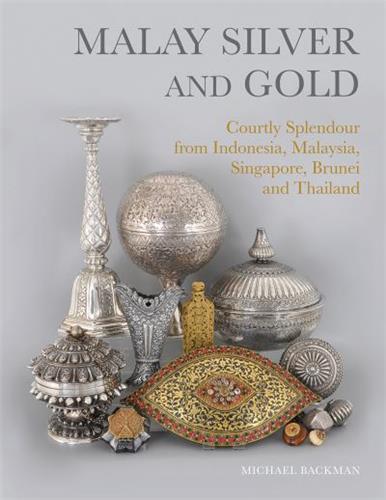 Kniha Malay Silver and Gold Michael Backman