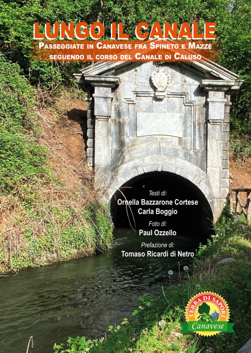 Kniha Lungo il canale. Passeggiate in Canavese fra Spineto e Mazzè seguendo il corso del canale di Caluso Ornella Cortese Bazzarone