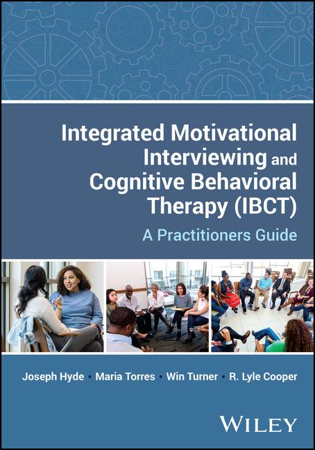 Carte Integrated Motivational Interviewing and Cognitive  Behavioral Therapy (IBCT): A Practitioners Guide 