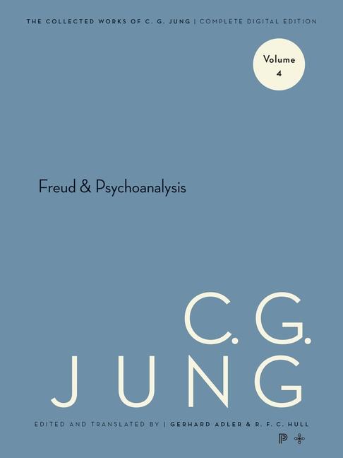 Carte Collected Works of C. G. Jung, Volume 4 – Freud and Psychoanalysis C. G. Jung