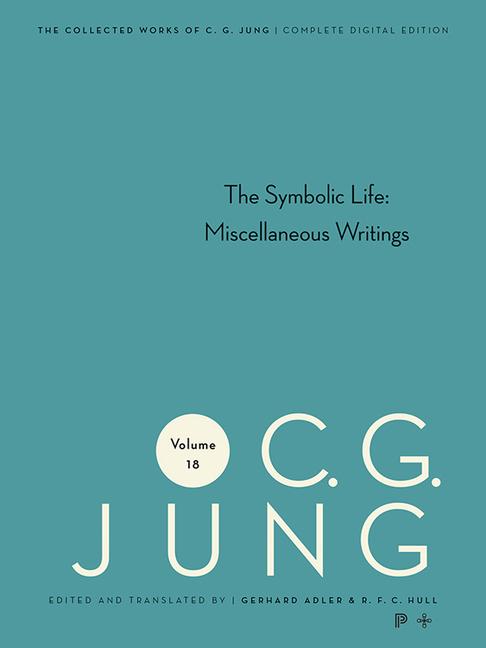 Carte Collected Works of C. G. Jung, Volume 18 – The Symbolic Life: Miscellaneous Writings C. G. Jung
