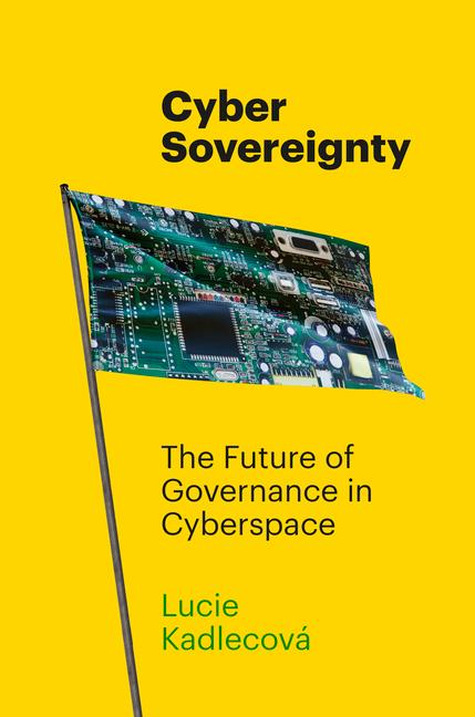 Kniha Cyber Sovereignty – The Future of Governance in Cyberspace Lucie Kadlecová