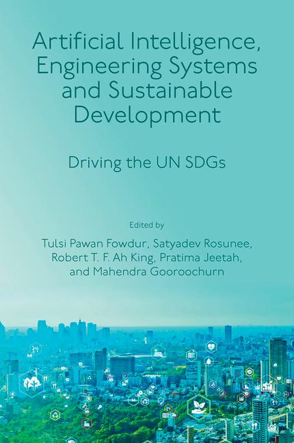 Книга Artificial Intelligence, Engineering Systems and – Driving the UN SDGs Tulsi Pawan Fowdur