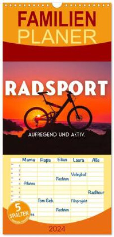 Kalendář/Diář Familienplaner 2024 - Radsport - Aufregend und aktiv. mit 5 Spalten (Wandkalender, 21 x 45 cm) CALVENDO SF