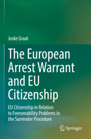 Knjiga The European Arrest Warrant and EU Citizenship Joske Graat