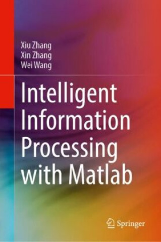 Boek Intelligent Information Processing with Matlab Xiu Zhang