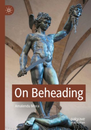 Buch On Beheading Amalendu Misra