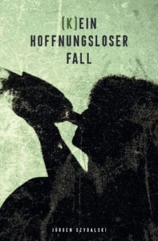 Knjiga (K)ein hoffnungsloser Fall Jürgen Szybalski