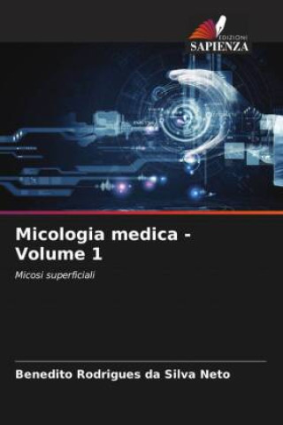 Könyv Micologia medica - Volume 1 Benedito Rodrigues da Silva Neto
