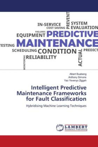 Kniha Intelligent Predictive Maintenance Frameworks for Fault Classification Albert Buabeng