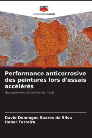 Buch Performance anticorrosive des peintures lors d'essais accélérés David Domingos Soares da Silva
