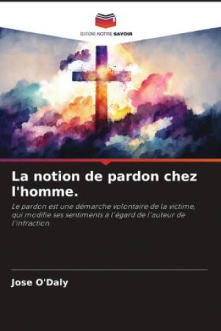 Buch La notion de pardon chez l'homme. Jose O'Daly