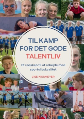 Kniha TIL KAMP FOR DET GODE TALENTLIV Lise Kissmeyer