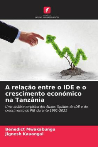 Kniha A relação entre o IDE e o crescimento económico na Tanzânia Benedict Mwakabungu