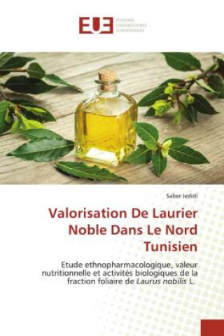 Buch Valorisation De Laurier Noble Dans Le Nord Tunisien Saber Jedidi