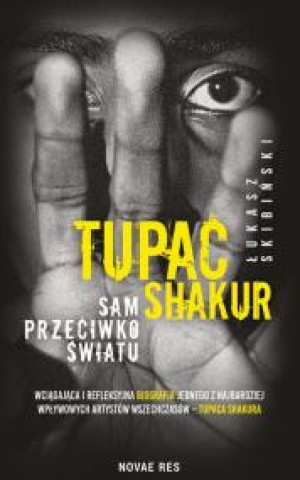 Kniha Tupac Shakur. Sam przeciwko światu Łukasz Skibiński