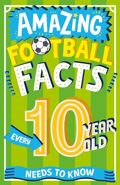 Livre Amazing Football Facts Every 10 Year Old Needs to Know Emiliano Migliardo