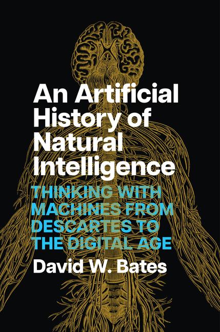 Kniha An Artificial History of Natural Intelligence: Thinking with Machines from Descartes to the Digital Age 