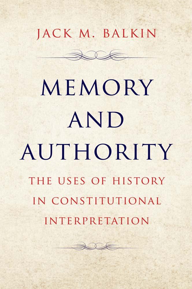 Libro Memory and Authority: The Uses of History in Constitutional Interpretation Jack M. Balkin