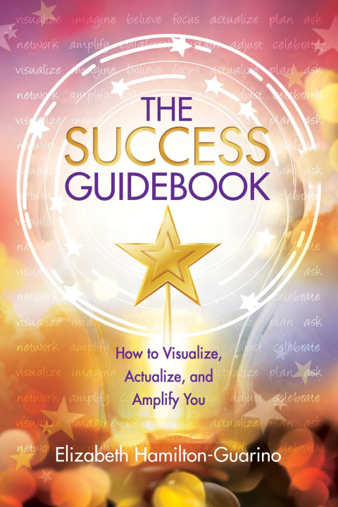 Carte The Success Guidebook: How to Visualize, Actualize, and Amplify You 