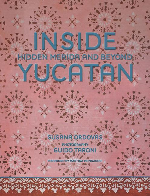 Knjiga Inside Yucatán: Hidden Mérida and Beyond Jesús Cisneros