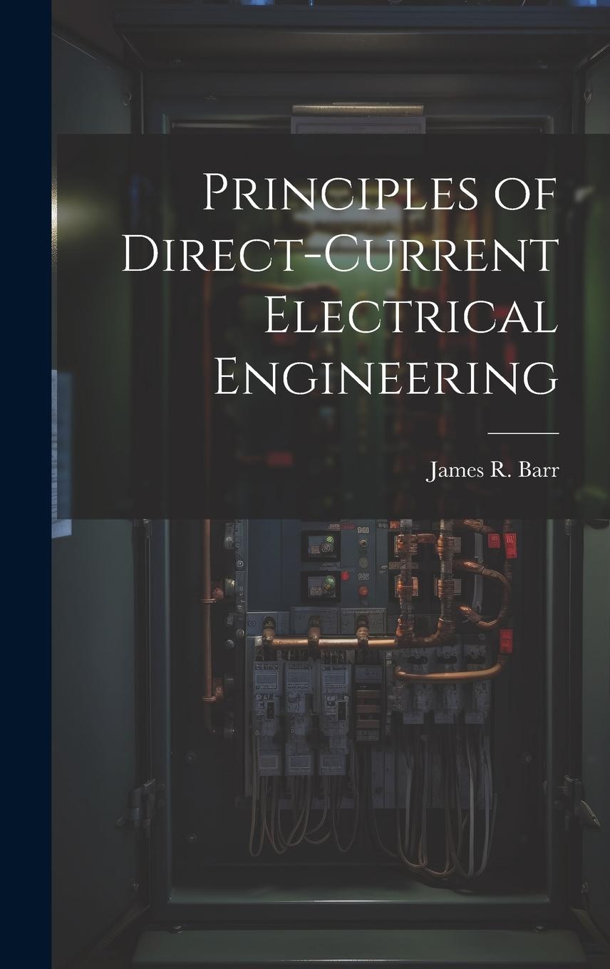 Knjiga Principles of Direct-Current Electrical Engineering James R. Barr