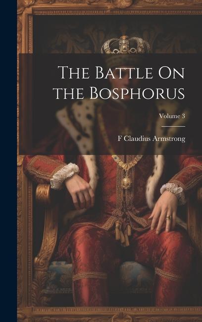 Boek The Battle On the Bosphorus; Volume 3 F Claudius Armstrong