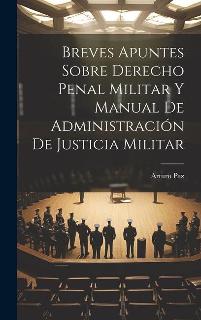 Carte Breves Apuntes Sobre Derecho Penal Militar Y Manual De Administración De Justicia Militar 