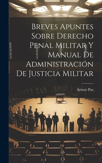 Livre Breves Apuntes Sobre Derecho Penal Militar Y Manual De Administración De Justicia Militar 