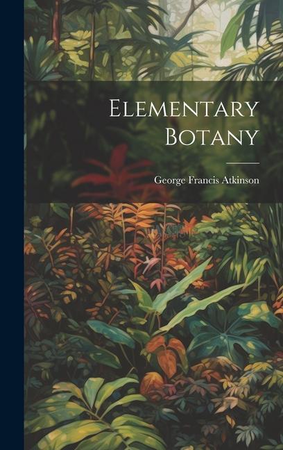 Book Elementary Botany George Francis Atkinson