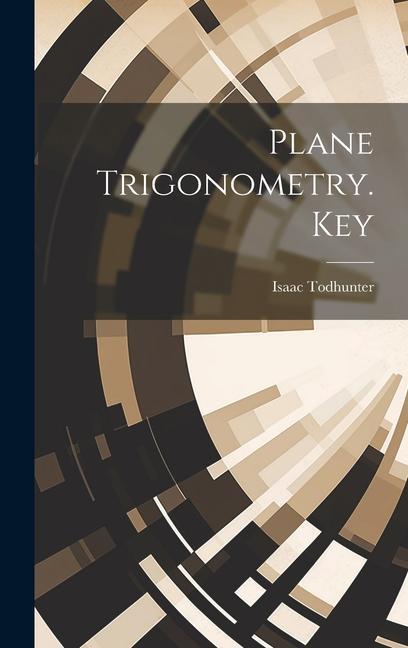 Knjiga Plane Trigonometry. Key Isaac Todhunter