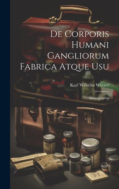 Könyv De Corporis Humani Gangliorum Fabrica Atque Usu: Monographia 