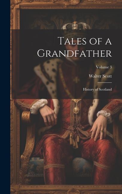 Buch Tales of a Grandfather: History of Scotland; Volume 3 Walter Scott