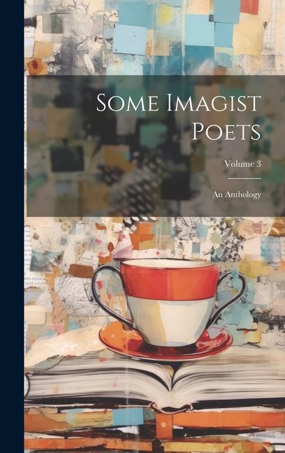 Knjiga Some Imagist Poets: An Anthology; Volume 3 Anonymous